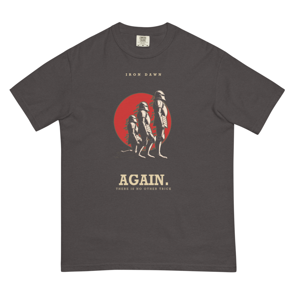 Again. (There Is No Other Trick) | Iron Dawn Tee - Graphite