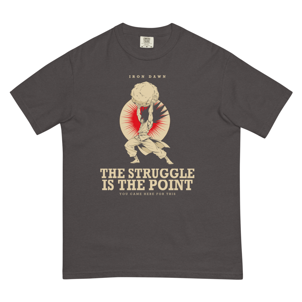 The Struggle Is The Point | Iron Dawn Tee