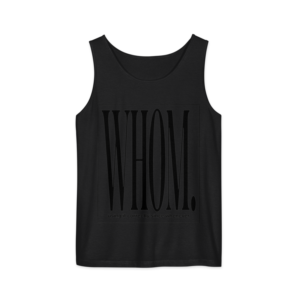 Whom. Using It Correctly Since Whenever | Grammar Tee - Tank Black
