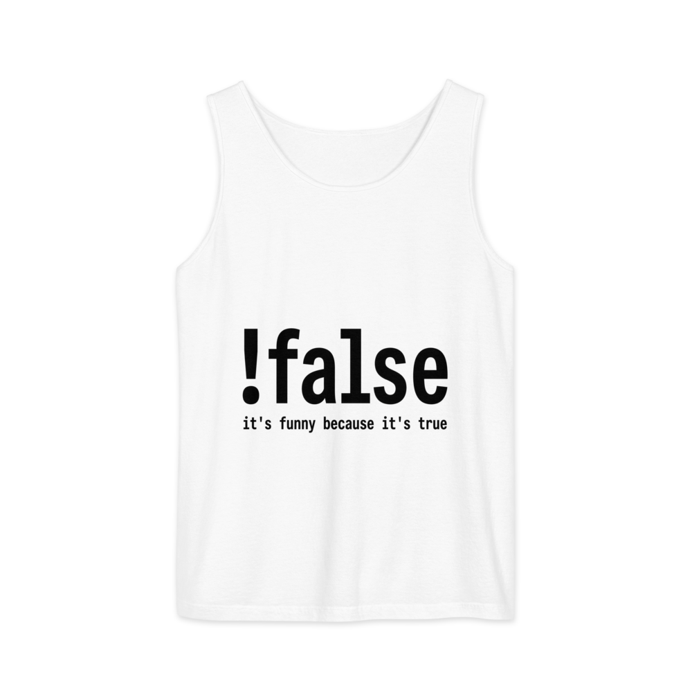 !false: It's Funny Because It's True | Programmer - Tank White (artwork corrected)