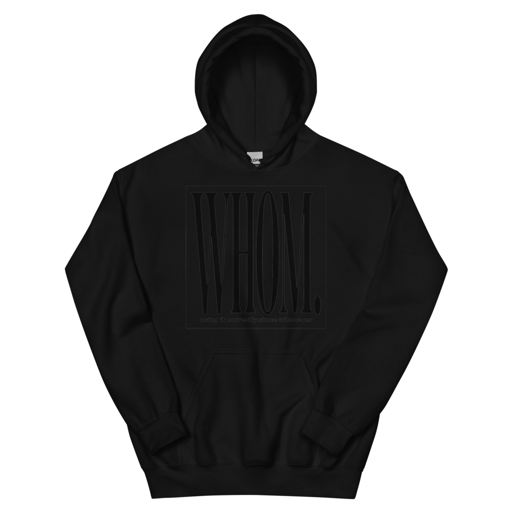 Whom. Using It Correctly Since Whenever | Grammar Tee - Hoodie Black
