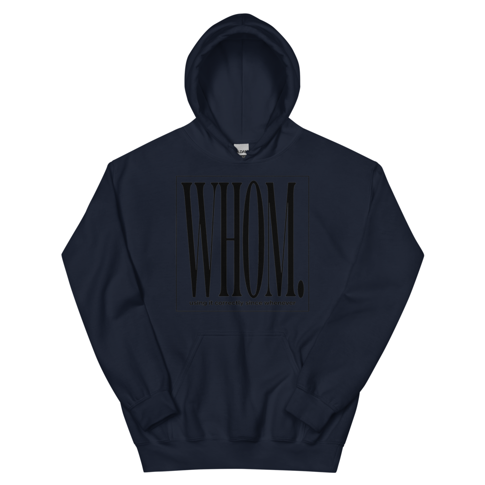 Whom. Using It Correctly Since Whenever | Grammar Tee - Hoodie Navy