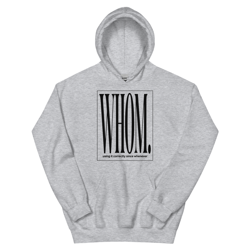 Whom. Using It Correctly Since Whenever | Grammar Tee - Hoodie Sport Grey (artwork corrected)
