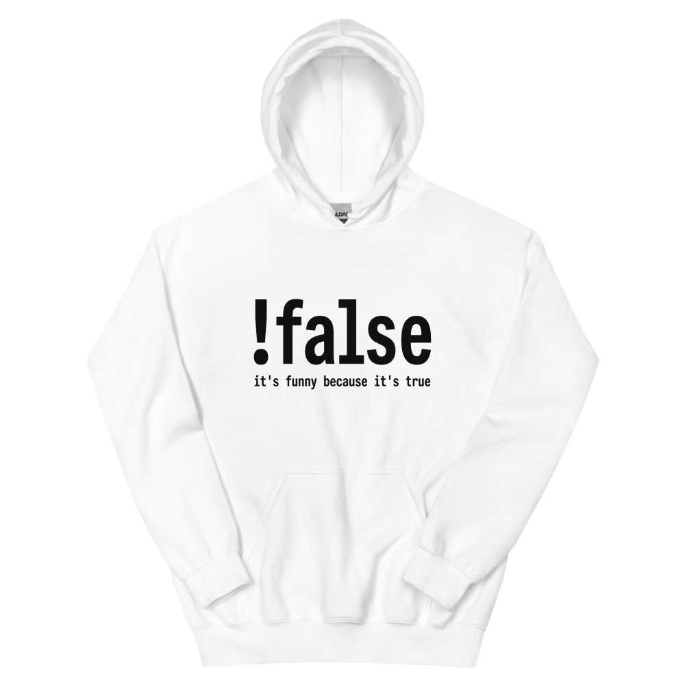 !false: It's Funny Because It's True | Programmer - Hoodie White (artwork corrected)