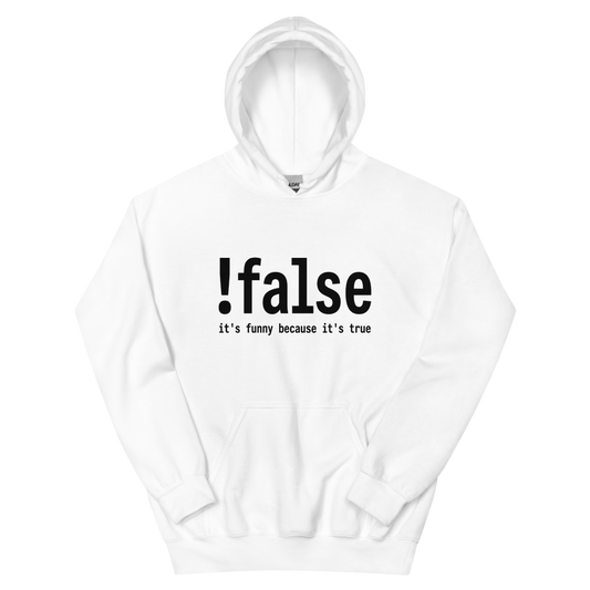 !false: It's Funny Because It's True | Programmer - Hoodie White (artwork corrected)