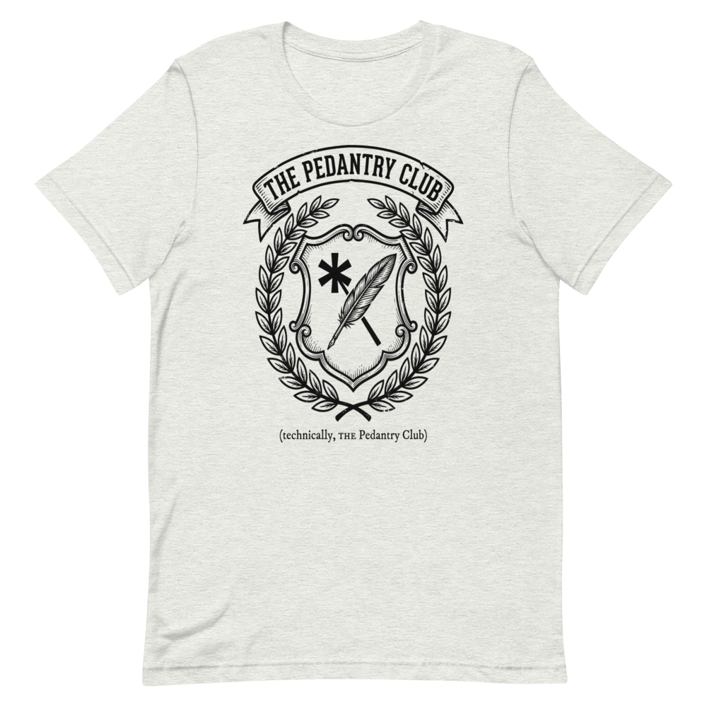 The Pedantry Club (technically, THE Pedantry Club) | Crest Tee - Ash