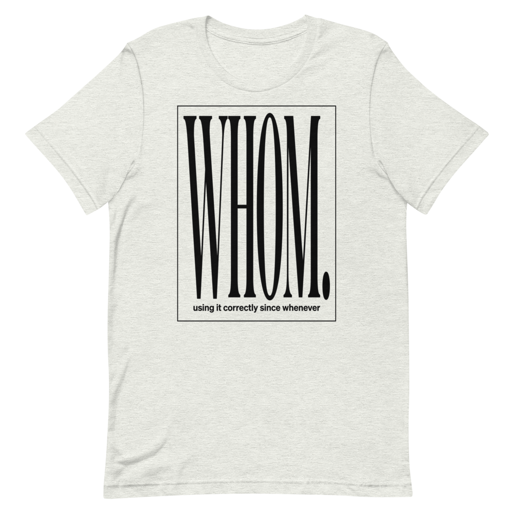 Whom. Using It Correctly Since Whenever | Grammar Tee