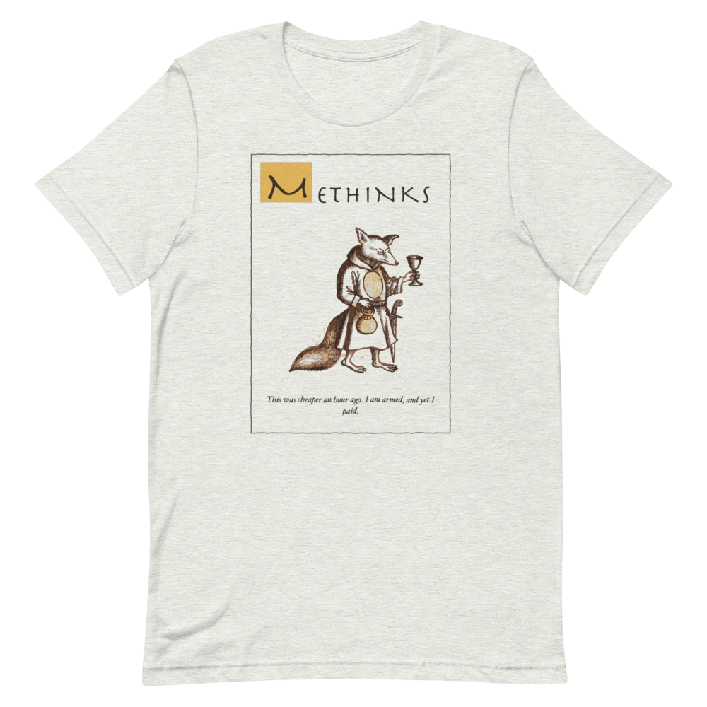 Methinks: Cheaper An Hour Ago | Ye Olde Grievance Tee - Tee Ash