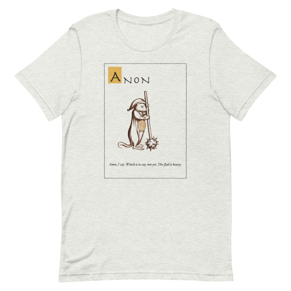 Anon: Not Yet | Ye Olde Grievance Tee - Tee Ash