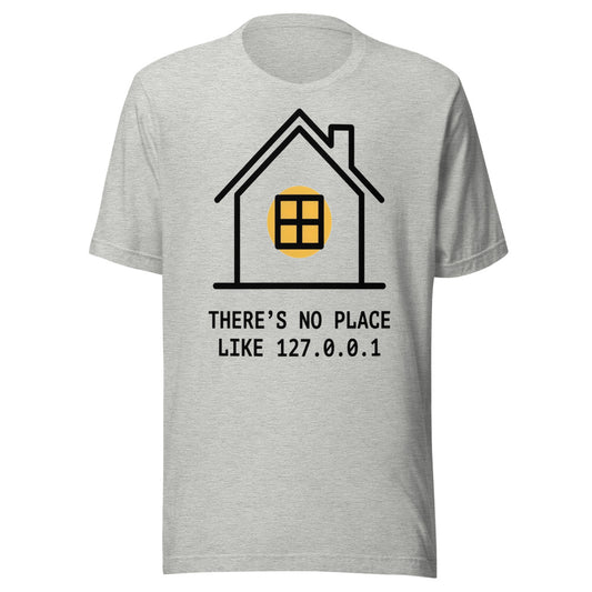 There's No Place Like 127.0.0.1 | Developer Home Tee Athletic Heather flat lay