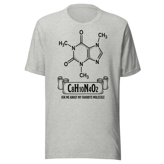 C8H10N4O2 — Ask Me About My Favorite Molecule | Chemistry Tee Athletic Heather flat lay