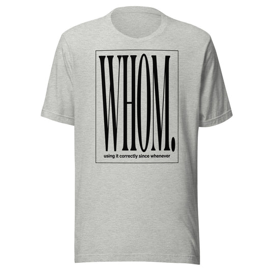 Whom. — Using It Correctly Since Whenever | Grammar Tee Athletic Heather flat lay