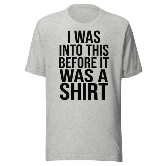 I Was Into This Before It Was a Shirt | Ironic Nerd Tee Athletic Heather flat lay
