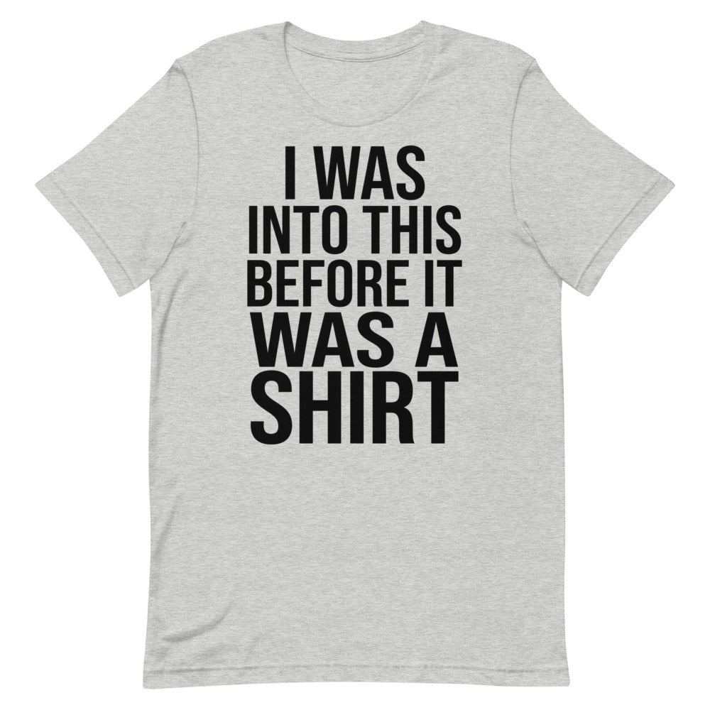 I Was Into This Before It Was a Shirt | Ironic Nerd Tee print detail 1