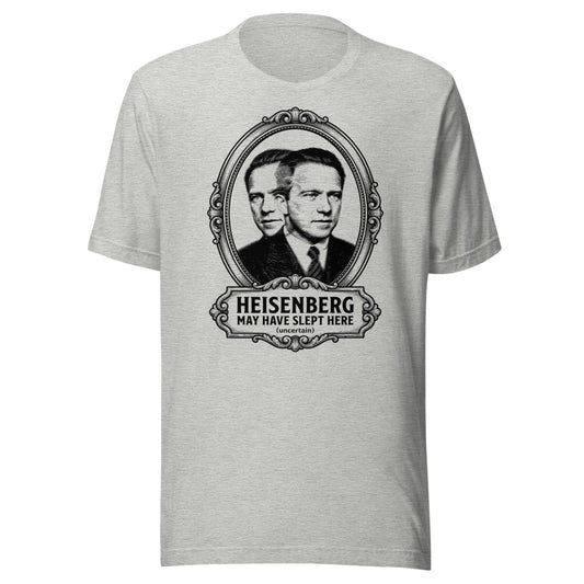 Heisenberg May Have Slept Here (Uncertain) | Physics Tee Athletic Heather flat lay