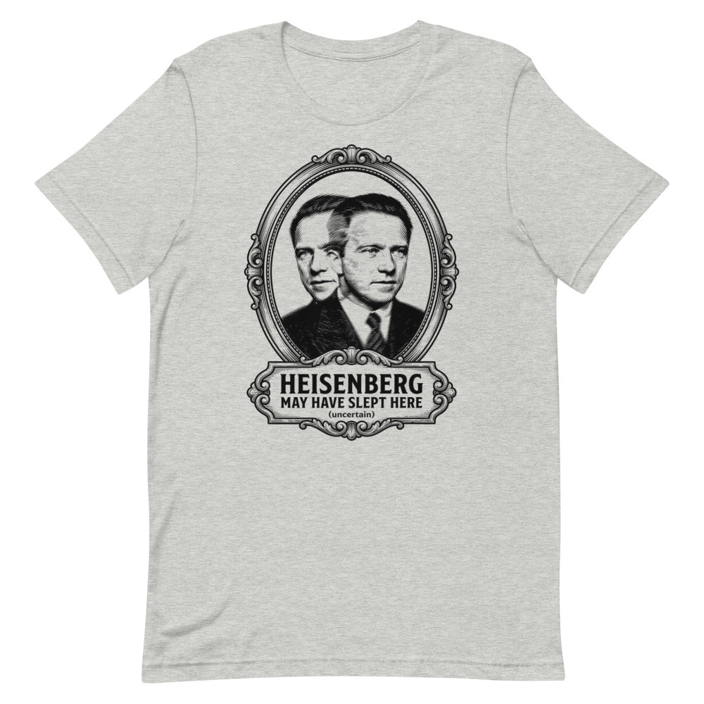 Heisenberg May Have Slept Here (Uncertain) | Physics Tee print detail 1