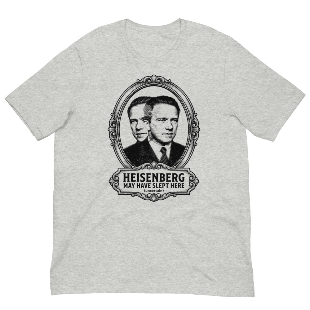 Heisenberg May Have Slept Here (Uncertain) | Physics Tee print detail 3