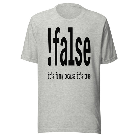 !false — It's Funny Because It's True | Programmer Tee Athletic Heather flat lay