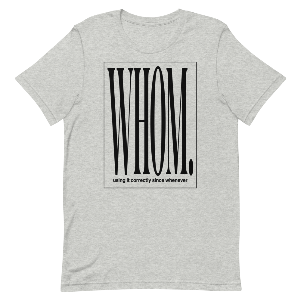 Whom. Using It Correctly Since Whenever | Grammar Tee - Athletic Heather