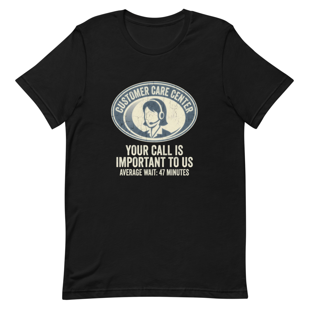 Customer Care Center: Please Hold | Office Humor Tee - Black