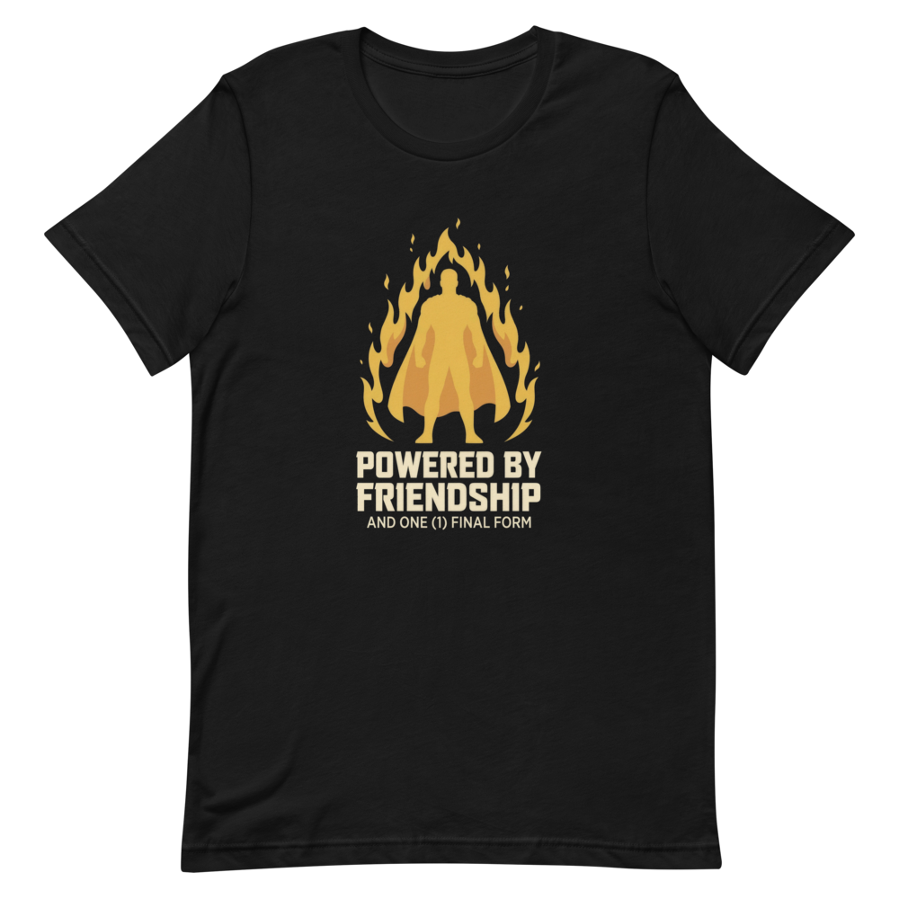 Powered by Friendship (and One (1) Final Form) | Anime Tee
