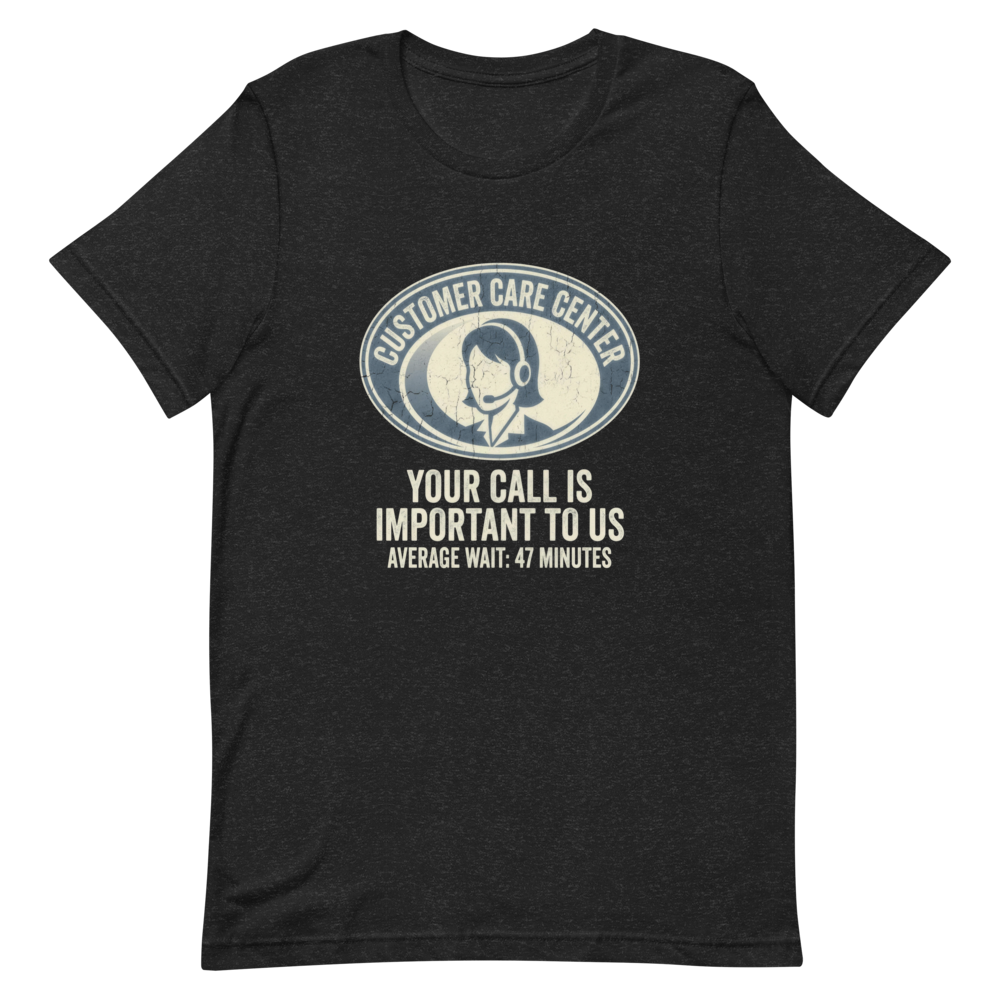 Customer Care Center: Please Hold | Office Humor Tee - Black Heather
