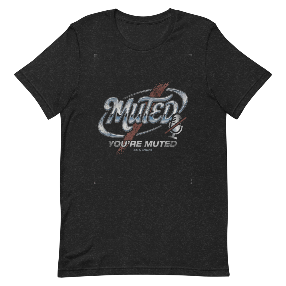 You're Muted | WFH Humor Tee - Black Heather