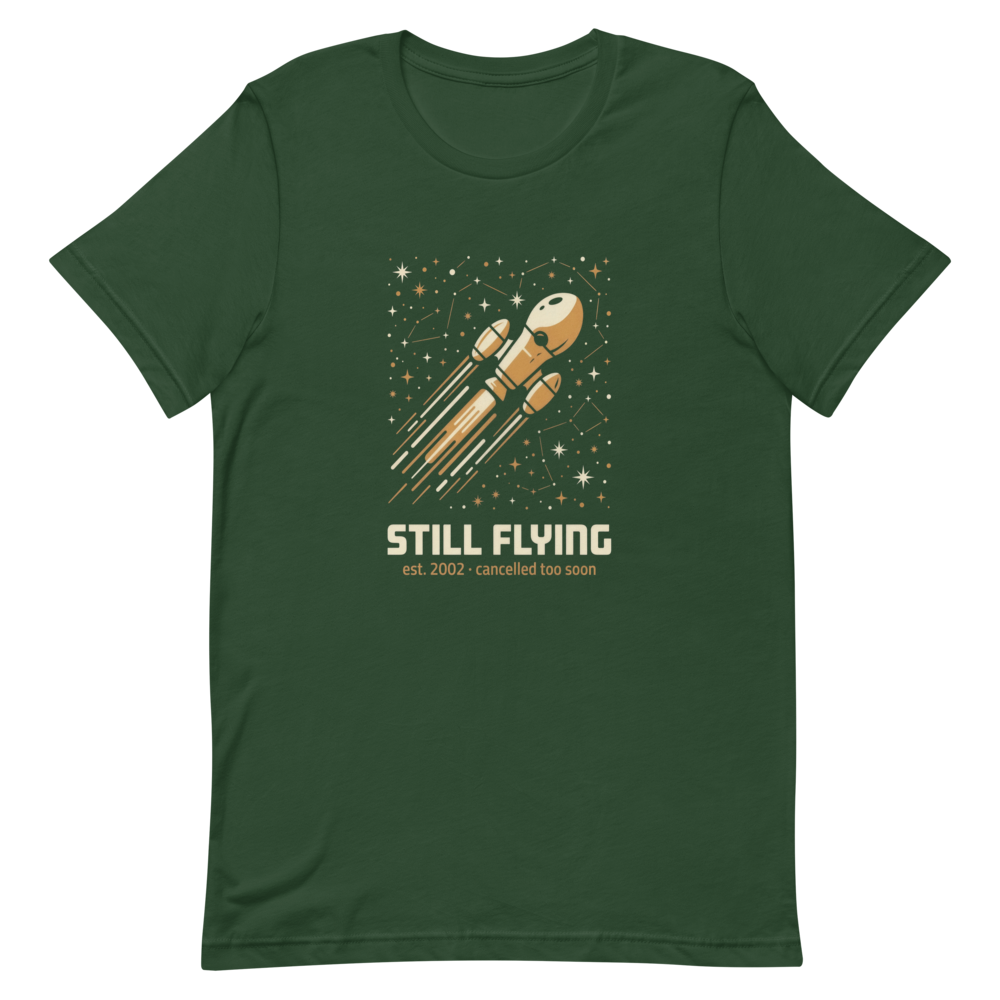 Still Flying (Est. 2002, Cancelled Too Soon) | Cult Sci-Fi Tee - Forest