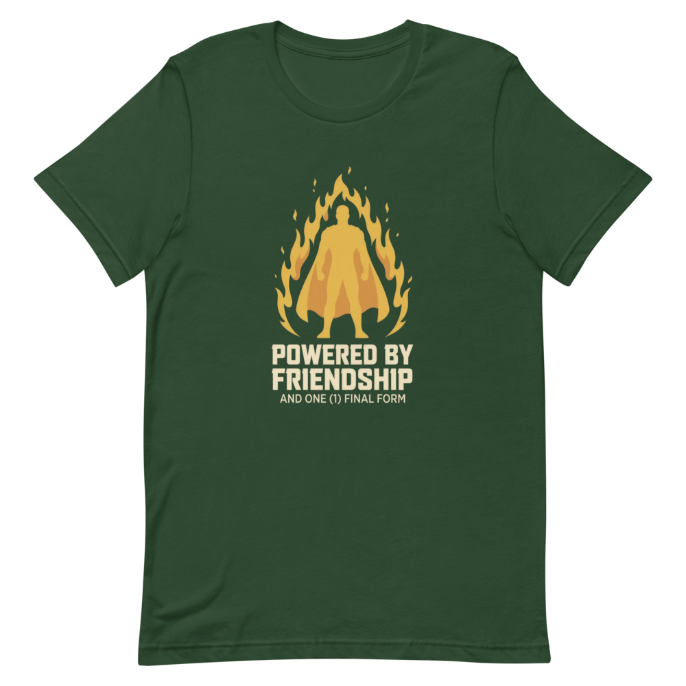 Powered by Friendship (and One (1) Final Form) | Anime Tee - Forest