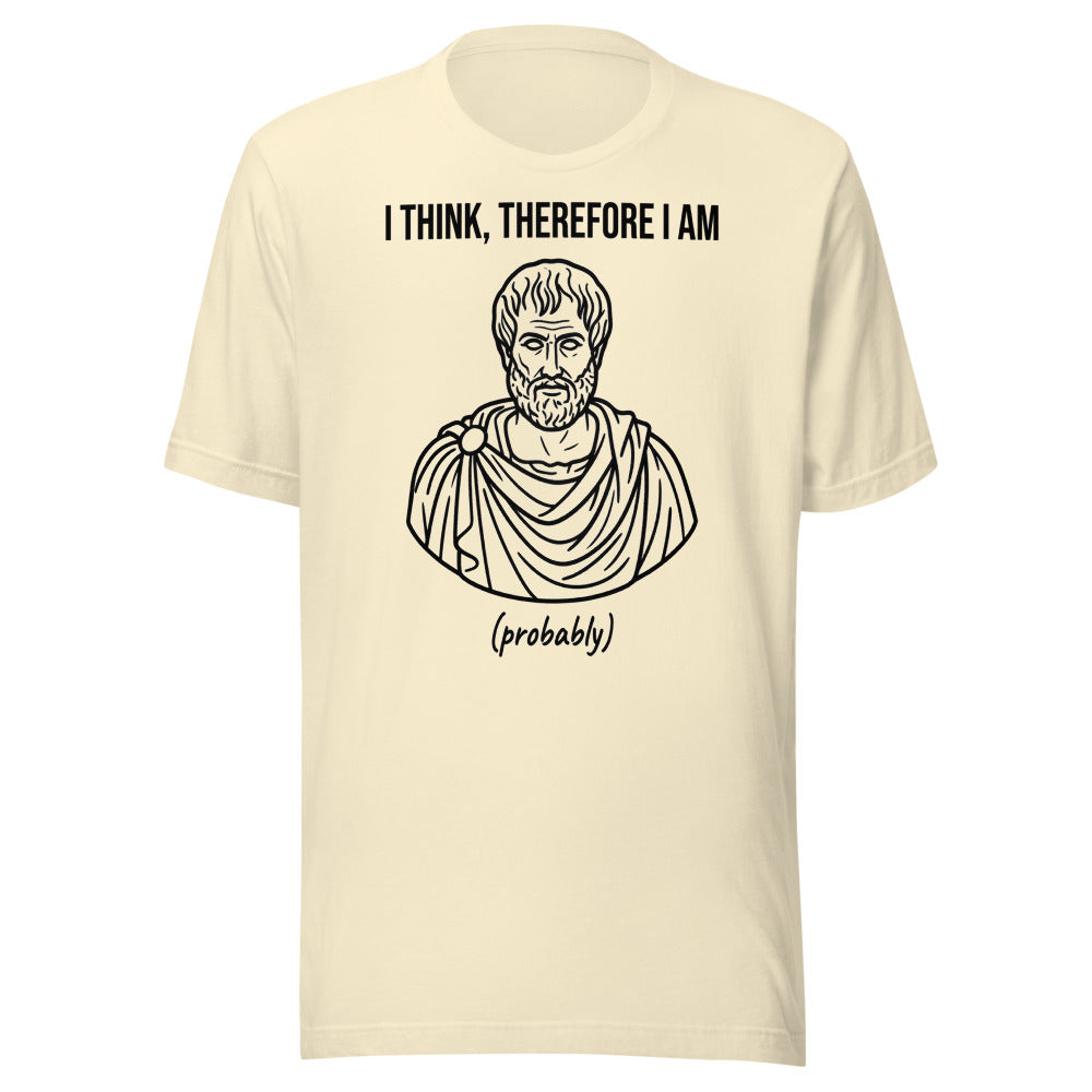 I Think, Therefore I Am (Probably) | Philosophy Tee Natural flat lay