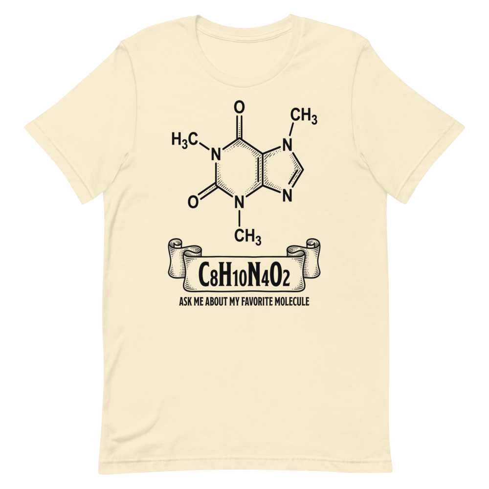 C8H10N4O2: Ask Me About My Favorite Molecule | Chemistry Tee - Natural