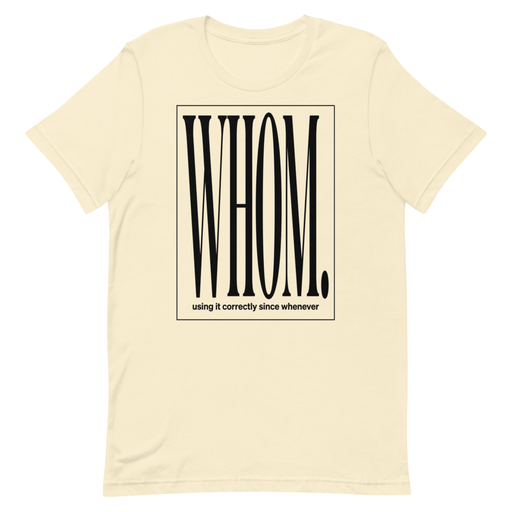 Whom. Using It Correctly Since Whenever | Grammar Tee - Natural