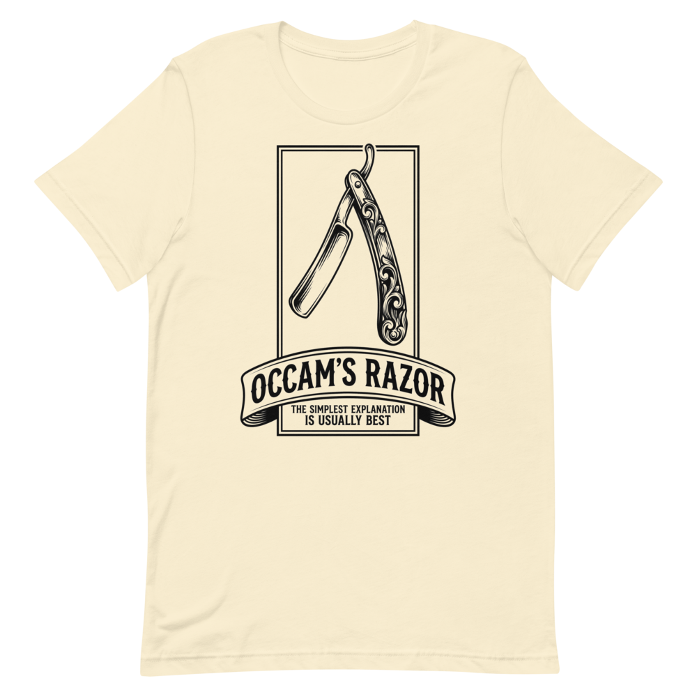 Occam's Razor: The Simplest Explanation Is Usually Best | Philosophy Tee - Natural