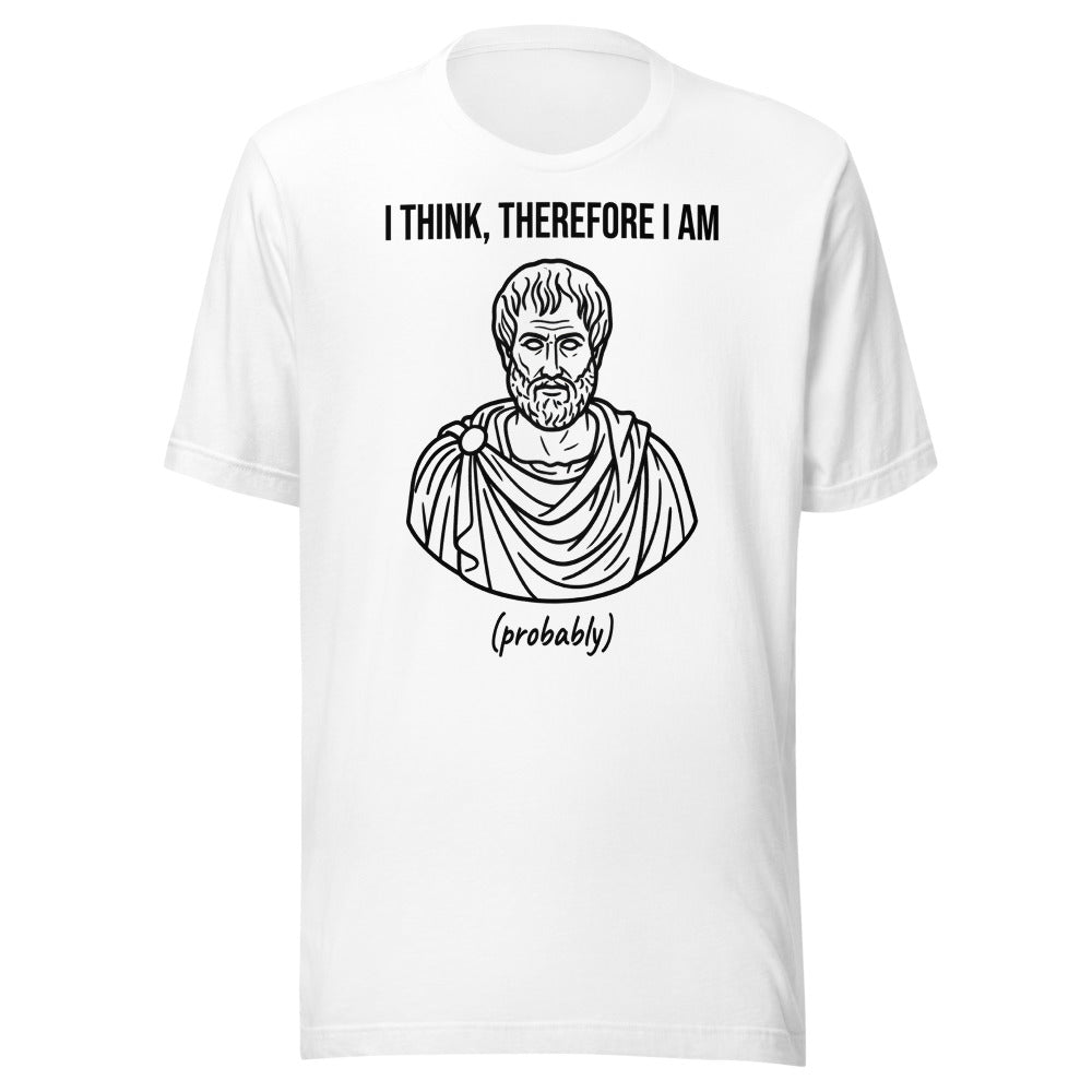 I Think, Therefore I Am (Probably) | Philosophy Tee White flat lay