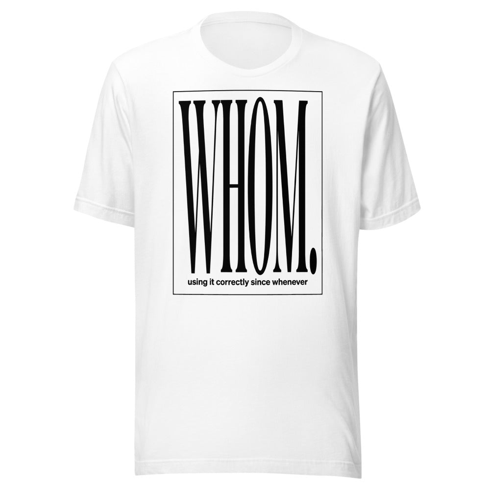 Whom. — Using It Correctly Since Whenever | Grammar Tee White flat lay