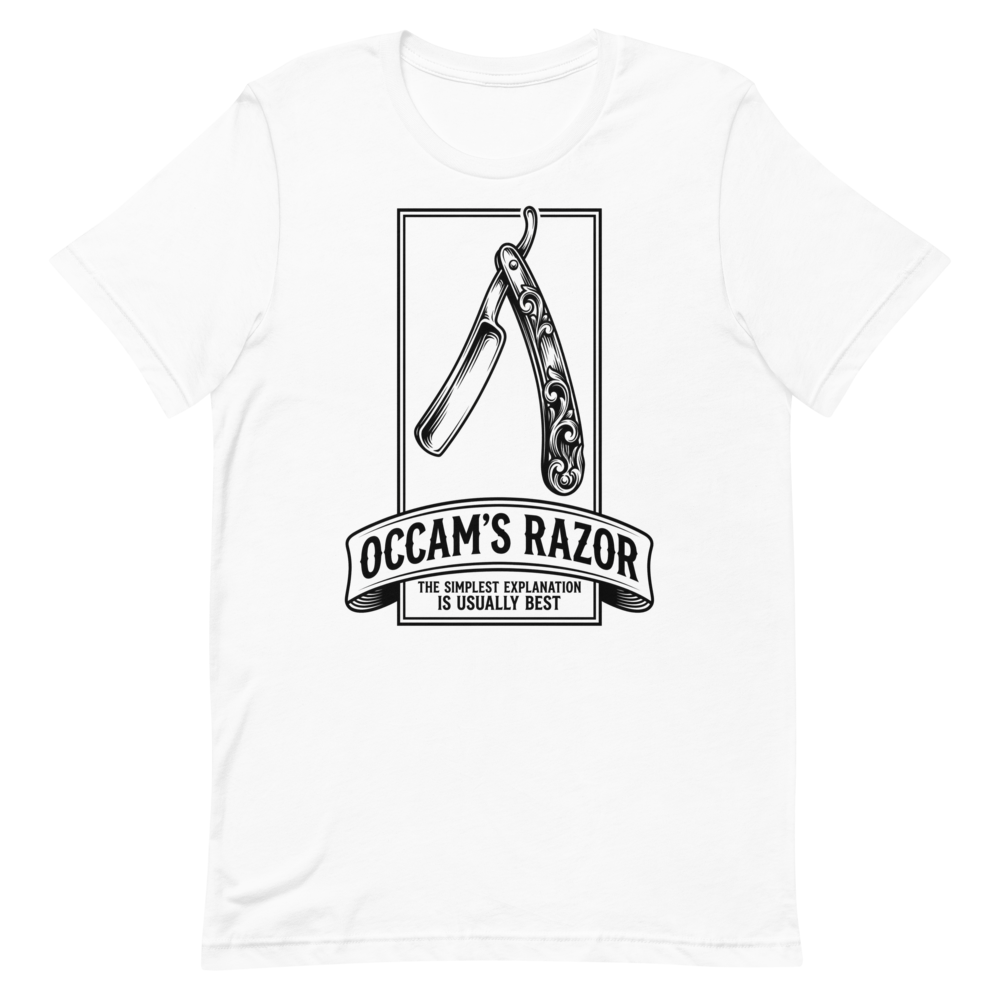 Occam's Razor: The Simplest Explanation Is Usually Best | Philosophy Tee - White