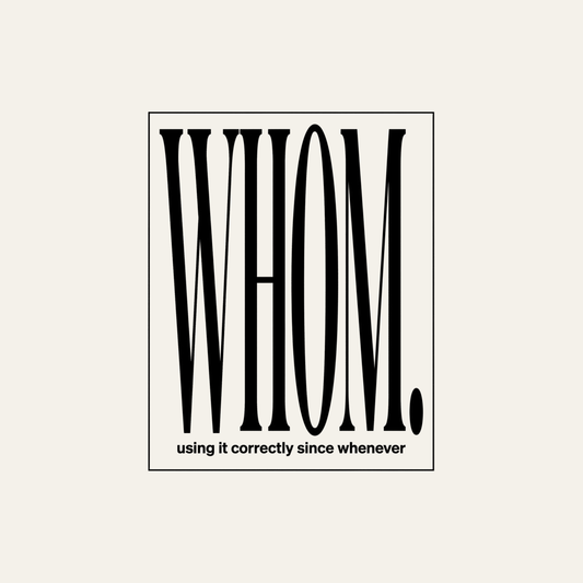 Whom. Using It Correctly Since Whenever | Grammar Tee design artwork